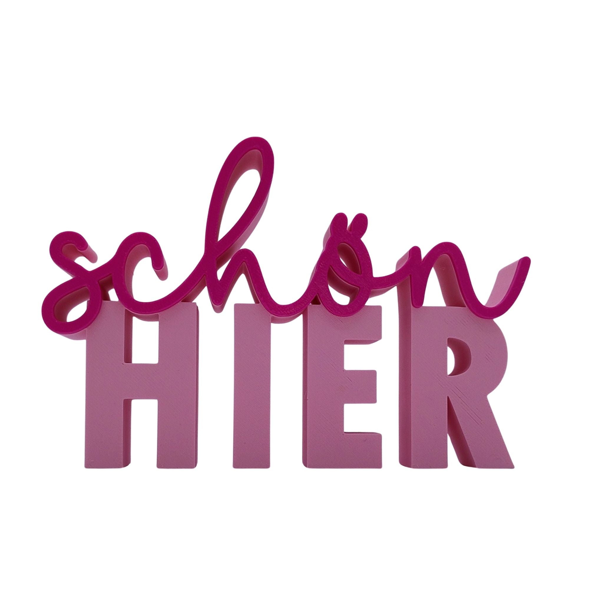 3D-Drucker Schriftzug „schön hier“ – Rosa-Pink
